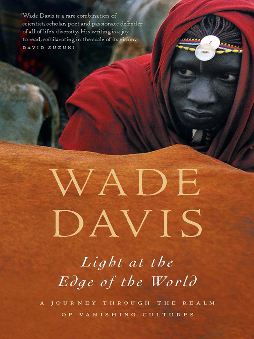 Title details for Light at the Edge of the World by Wade Davis - Available